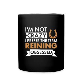Reiner I'm Not Crazy Reining - Full Colour Mug - black - Front
