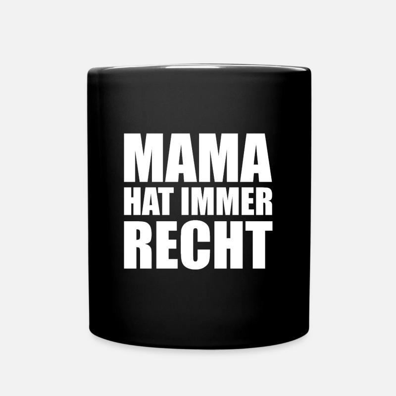 Mama hat immer Recht - Tasse einfarbig - Schwarz