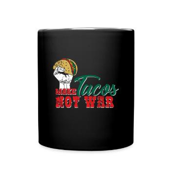Mach Tacos keinen Krieg - Mexico - Taco Spruch - Tasse einfarbig - Schwarz - Vorne