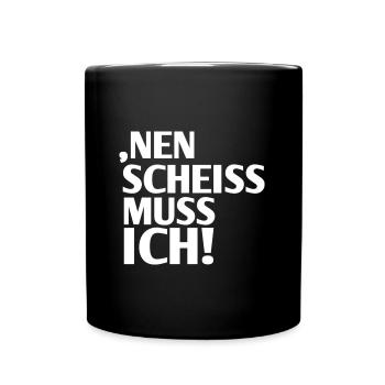Nein Scheiss Muss Ich - Tasse einfarbig - Schwarz - Vorne