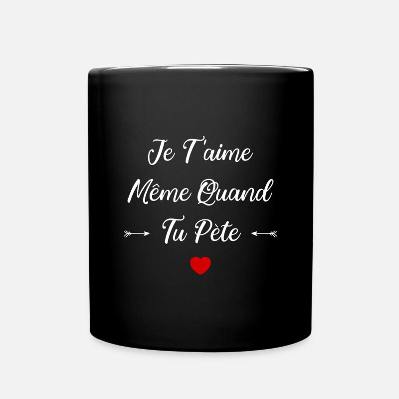 Je t'aime meme quand tu pète - Mug uni - noir