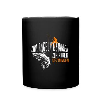 Zum Angeln geboren zur Arbeit gezwungen - Tasse einfarbig - Schwarz - Vorne