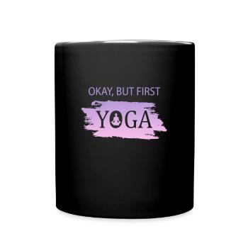 Okay but first Yoga - Tasse einfarbig - Schwarz - Vorne