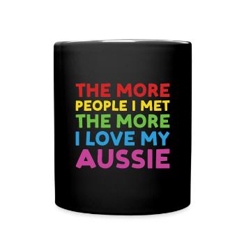 Dog More People I Met The More I Love My Aussie - Tasse einfarbig - Schwarz - Vorne