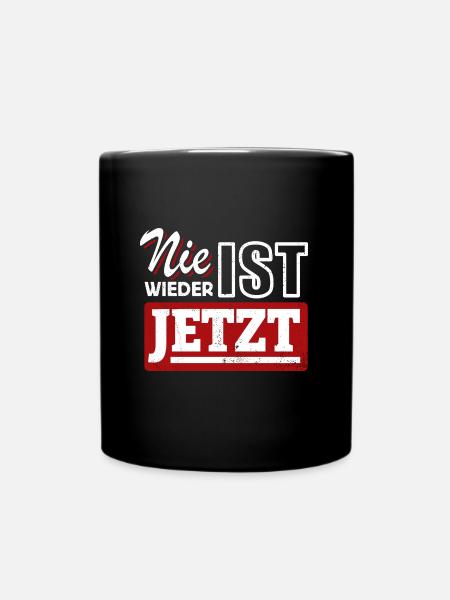 Nie wieder ist jetzt - Gegen Rechts, gegen Hetze - Tasse einfarbig - Schwarz