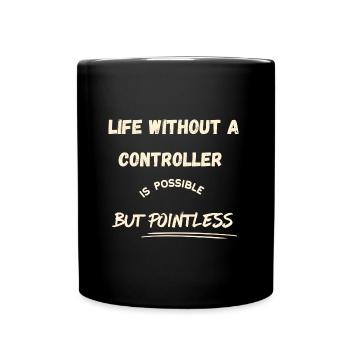 Life without Controller is possible but pointless - Tasse einfarbig - Schwarz - Vorne