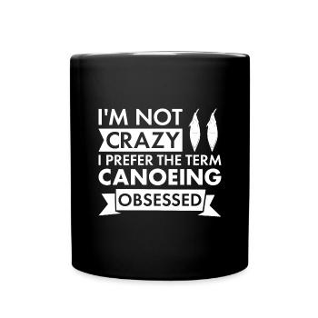 Canoeist I'm Not Crazy Canoeing - Tasse einfarbig - Schwarz - Vorne