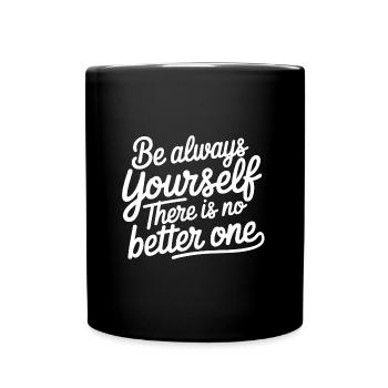 Always be yourself there is no better - Full Colour Mug - black - Front