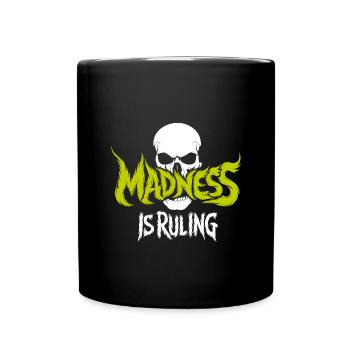 Madness rules the world Motivation Hope - Full Colour Mug - black - Front