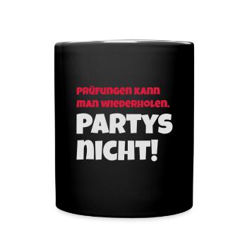 Prüfungen kann man wiederholen. Partys nicht! - Tasse einfarbig - Schwarz - Vorne