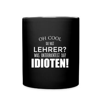 Lehrer unterrichten Idioten / Lustiger Spruch - Tasse einfarbig - Schwarz - Vorne
