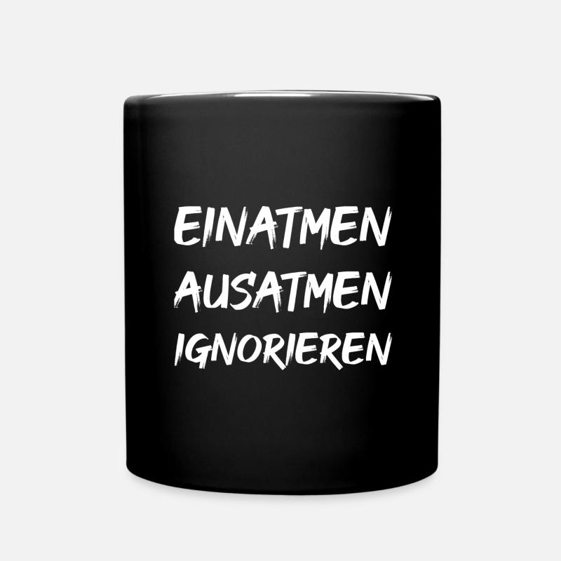 Einatmen Ausatmen Ignorieren - Tasse einfarbig - Schwarz