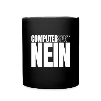 Computer sagt nein! Lustiger Serien Fan - Tasse einfarbig - Schwarz - Vorne