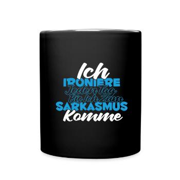 Sarkusmus Spruch Schwarzer Humor Lustiges Ironie - Tasse einfarbig - Schwarz - Vorne