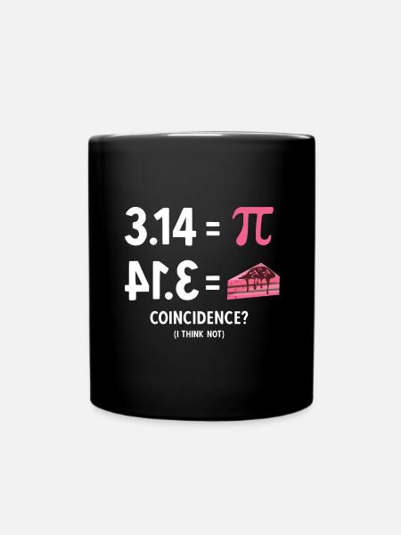Math 3,14 = Pie - Coincidence? (I Think Not) Pi - Tasse einfarbig - Schwarz