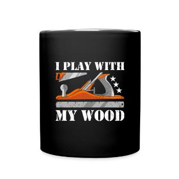 Charpentier Je joue avec mon travail du bois - Mug uni - noir - Devant