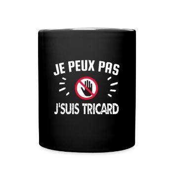 je peux pas je suis tricard - Mug uni - noir - Devant