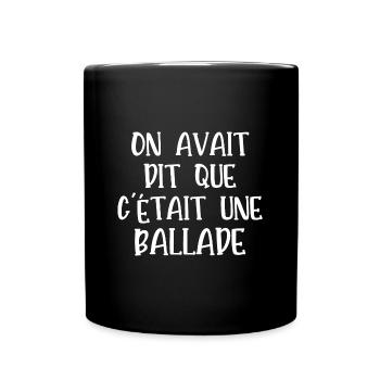 on avait dit que c'était une ballade - Mug uni - noir - Devant
