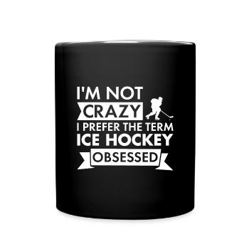 Sport I Am Not Crazy Ice Hockey - Tasse einfarbig - Schwarz - Vorne