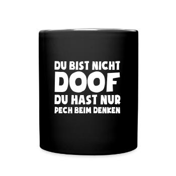 Du bist nicht doof, du hast nur Pech beim Denken - Tasse einfarbig - Schwarz - Vorne