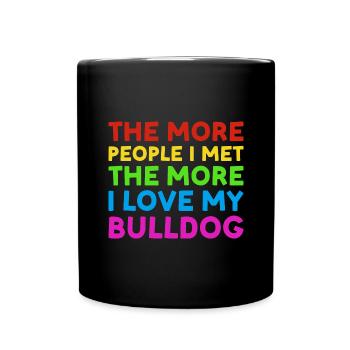 More People I Met More I Love Bulldog - Full Colour Mug - black - Front