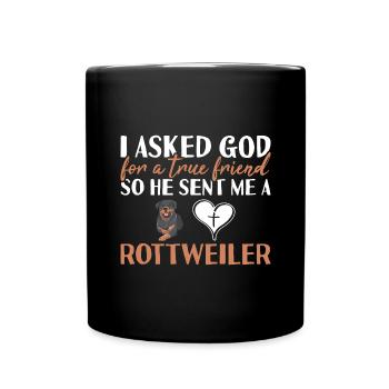 I Asked God For A True Friend Rottweiler - Full Colour Mug - black - Front