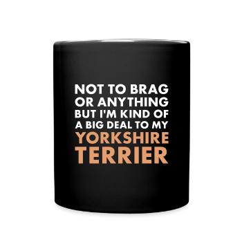 I'm A Big Deal To My Yorkshire Terrier - Full Colour Mug - black - Front