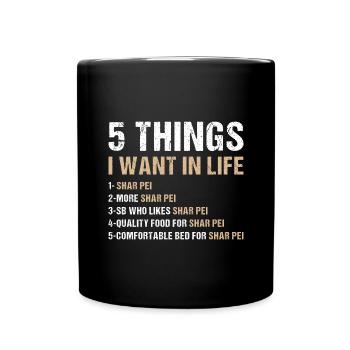 5 choses que je veux dans la vie Shar Pei - Mug uni - noir - Devant