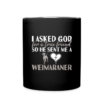 I Asked God Weimaraner - Full Colour Mug - black - Front