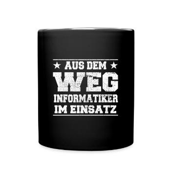 Aus dem Weg Informatiker im Einsatz Design - Tasse einfarbig - Schwarz - Vorne