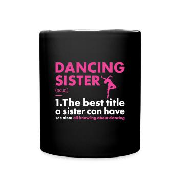Dancer Sister Definition Dancing - Full Colour Mug - black - Front