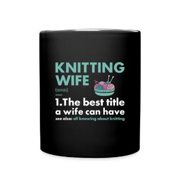 Knitter Wife Definition Knitting - Full Colour Mug - black - Front