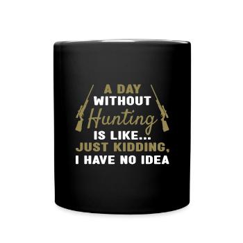 Hunter A Day Without Hunting - Full Colour Mug - black - Front