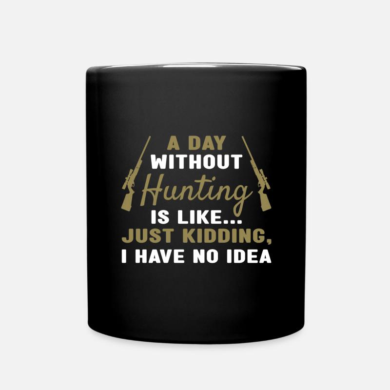 Hunter A Day Without Hunting - Tasse einfarbig - Schwarz