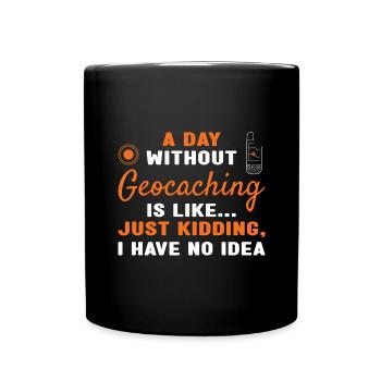Geocacher A Day Without Geocaching - Full Colour Mug - black - Front