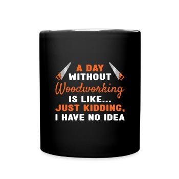 Menuisier Une journée sans travail du bois - Mug uni - noir - Devant