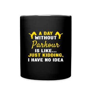 Traceur A Day Without Parkour - Full Colour Mug - black - Front