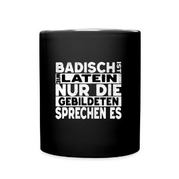 Badisch ist wie Latein, nur Gebildete sprechen es - Tasse einfarbig - Schwarz - Vorne
