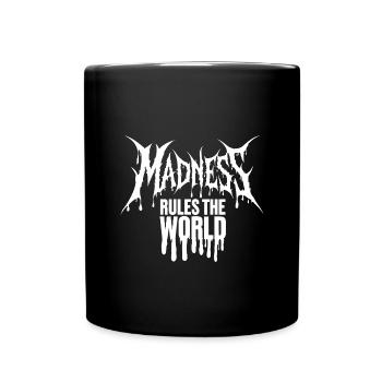 Madness rules the World. Der Wahnsinn regiert - Tasse einfarbig - Schwarz - Vorne