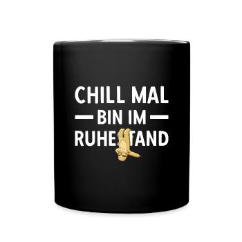 Pensionierung Chill Mal Bin Im Ruhestand Rente - Tasse einfarbig - Schwarz - Vorne