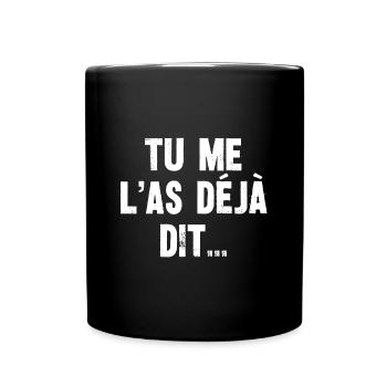tu me l'as déjà dit - Mug uni - noir - Devant