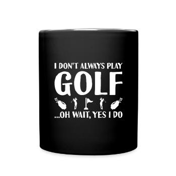 Sport I Do Not Always Play Golf - Tasse einfarbig - Schwarz - Vorne