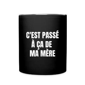 c'est passé à ça de ma mère - Mug uni - noir - Devant