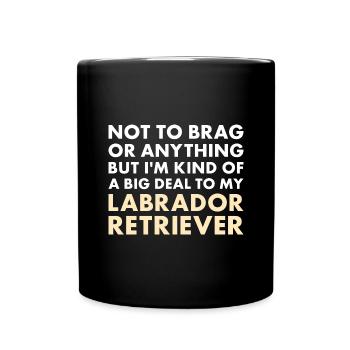 I'm A Big Deal To My Labrador Retriever - Full Colour Mug - black - Front