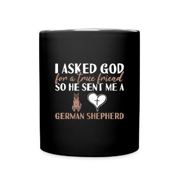 I Asked God For A True Friend German Shepherd - Full Colour Mug - black - Front