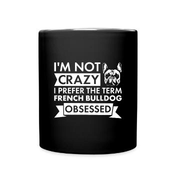 I Prefer The Term French Bulldog Obsessed - Full Colour Mug - black - Front