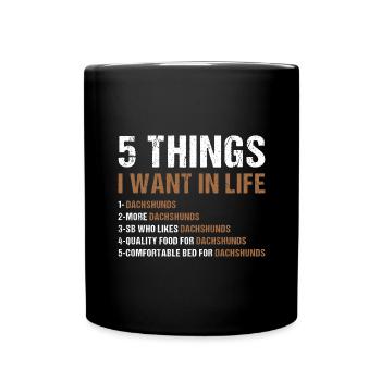 5 choses que je veux dans la vie teckel - Mug uni - noir - Devant