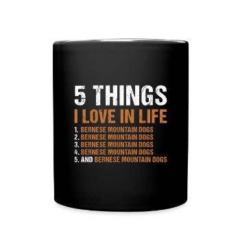 5 Things I Love In Life Bernese Mountain Dog - Full Colour Mug - black - Front
