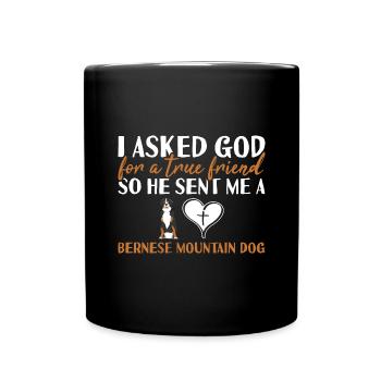 I Asked God Bernese Mountain Dog - Full Colour Mug - black - Front