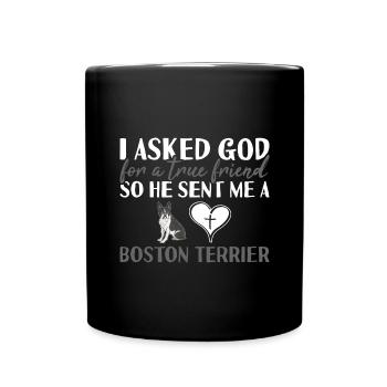 I Asked God Boston Terrier - Full Colour Mug - black - Front